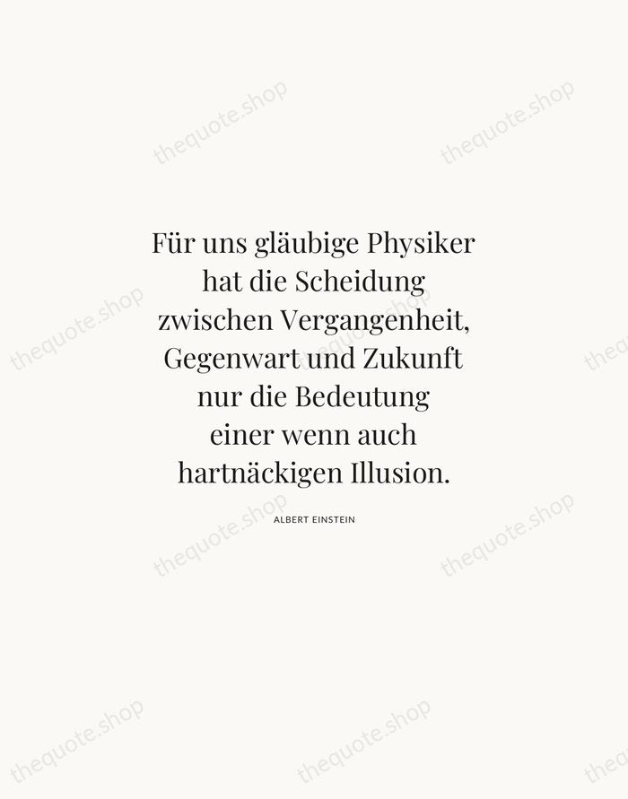 Für uns gläubige Physiker hat die Scheidung zwischen Vergangenheit, Gegenwart und Zukunft… — Albert Einstein | Printable Wall Art — Atelier Serif