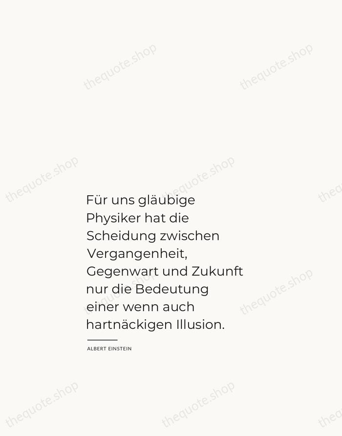 Für uns gläubige Physiker hat die Scheidung zwischen Vergangenheit, Gegenwart und Zukunft… — Albert Einstein — Studio Left