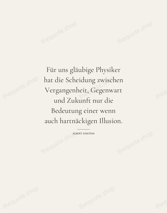 Für uns gläubige Physiker hat die Scheidung zwischen Vergangenheit, Gegenwart und Zukunft… — Albert Einstein — Gallery Rule