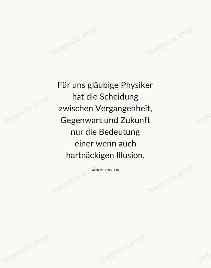 Für uns gläubige Physiker hat die Scheidung zwischen Vergangenheit, Gegenwart und Zukunft… — Albert Einstein — Modern Sans Calm