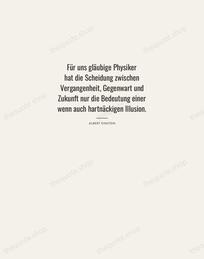 Für uns gläubige Physiker hat die Scheidung zwischen Vergangenheit, Gegenwart und Zukunft… — Albert Einstein — Letterpress Caps