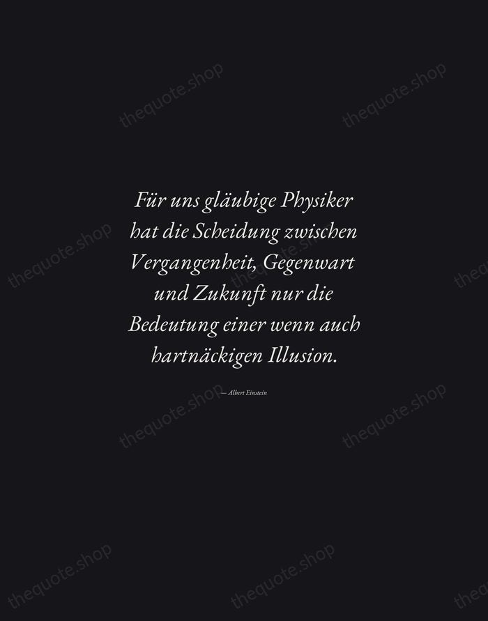 Für uns gläubige Physiker hat die Scheidung zwischen Vergangenheit, Gegenwart und Zukunft… — Albert Einstein — Manuscript Italic