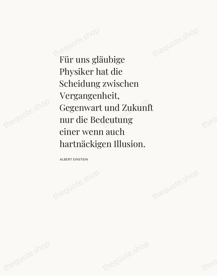 Für uns gläubige Physiker hat die Scheidung zwischen Vergangenheit, Gegenwart und Zukunft… — Albert Einstein — Asymmetric Left