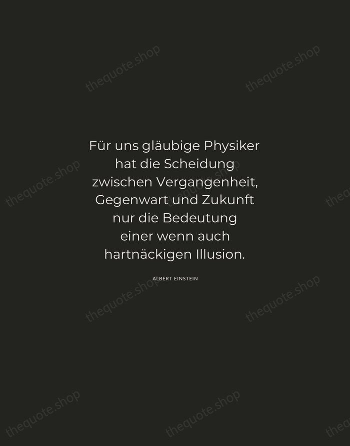 Für uns gläubige Physiker hat die Scheidung zwischen Vergangenheit, Gegenwart und Zukunft… — Albert Einstein — Charcoal Sans