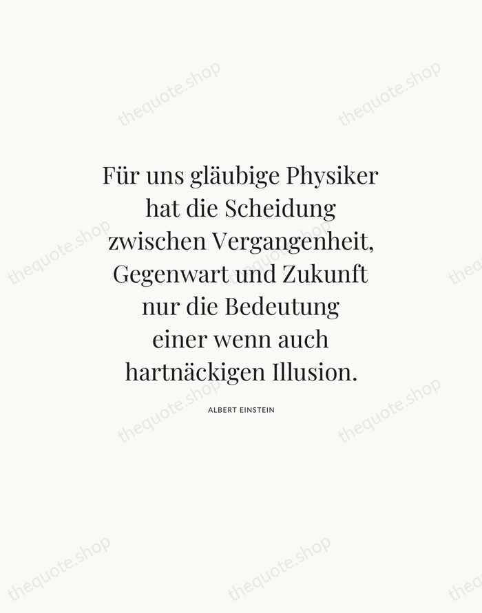 Für uns gläubige Physiker hat die Scheidung zwischen Vergangenheit, Gegenwart und Zukunft… — Albert Einstein — Statement Serif