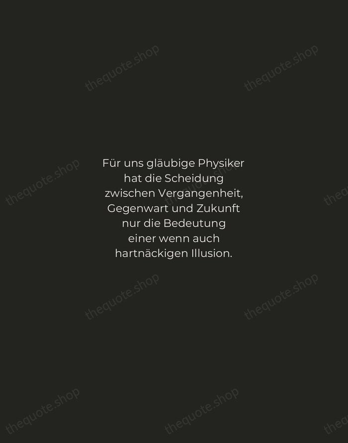 Für uns gläubige Physiker hat die Scheidung zwischen Vergangenheit, Gegenwart und Zukunft… — Albert Einstein — Tracked Caps Unsigned