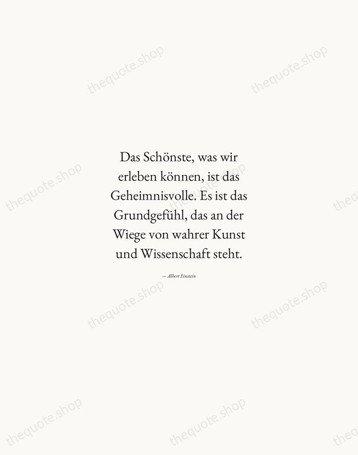 Das Schönste, was wir erleben können, ist das Geheimnisvolle. Es ist das… — Albert Einstein — Quiet Garamond
