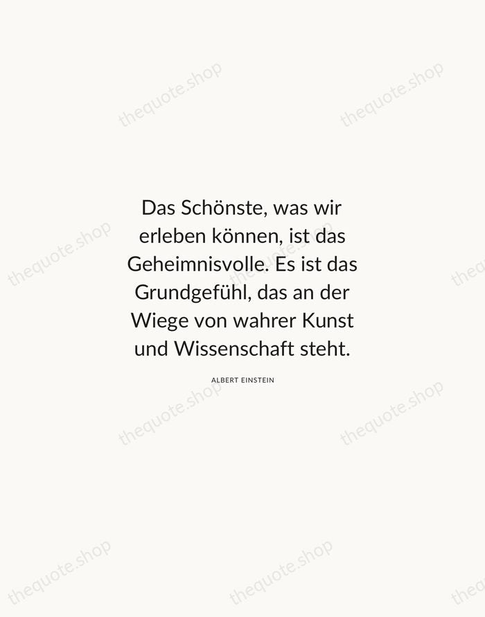 Das Schönste, was wir erleben können, ist das Geheimnisvolle. Es ist das… — Albert Einstein — Modern Sans Calm