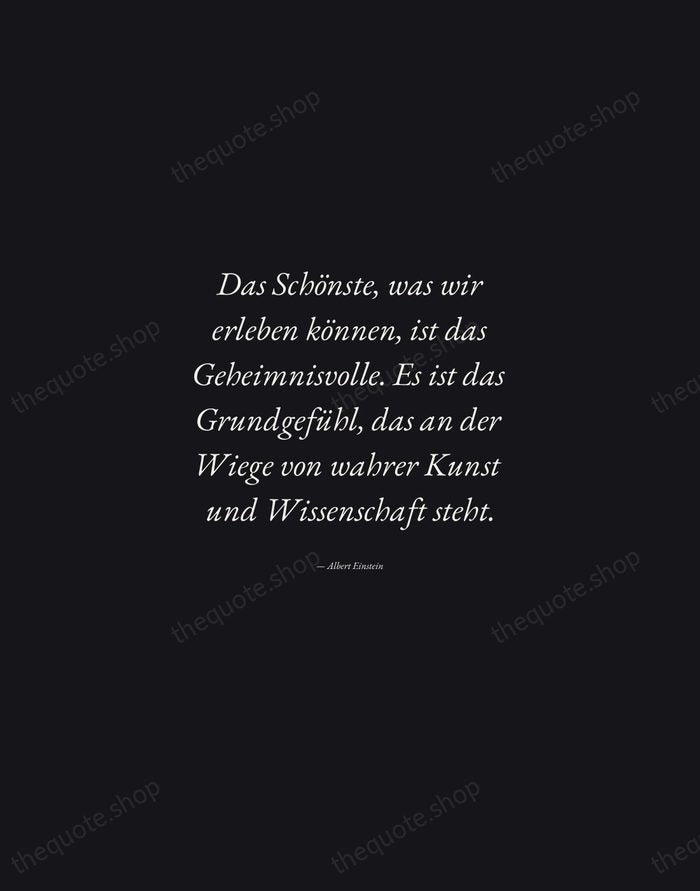 Das Schönste, was wir erleben können, ist das Geheimnisvolle. Es ist das… — Albert Einstein — Manuscript Italic