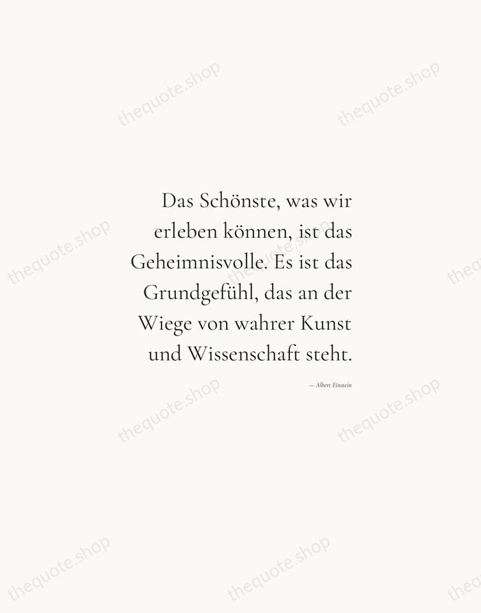 Das Schönste, was wir erleben können, ist das Geheimnisvolle. Es ist das… — Albert Einstein — Soft Serif Right