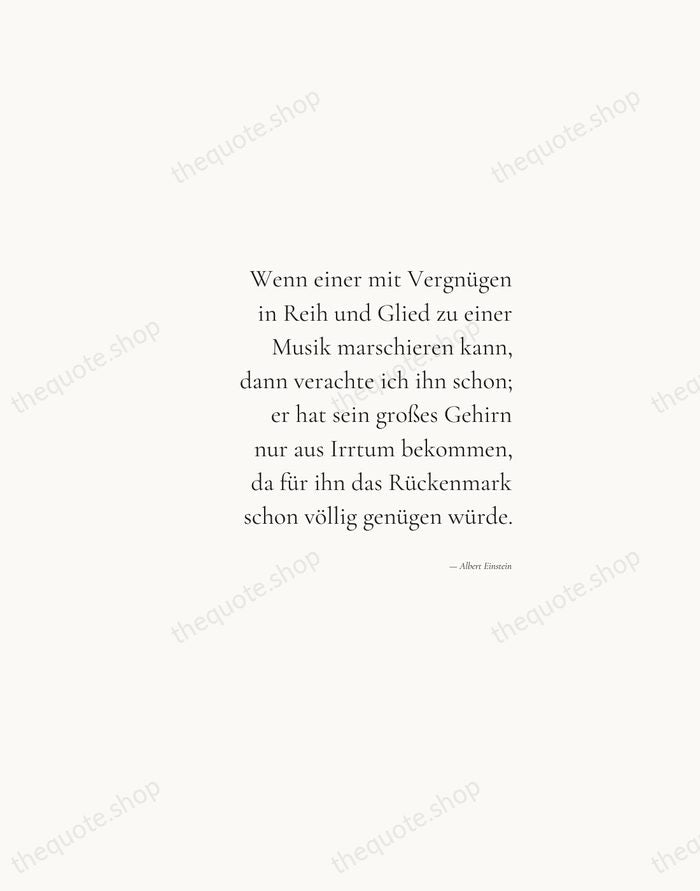 Wenn einer mit Vergnügen in Reih und Glied zu einer Musik marschieren… — Albert Einstein — Soft Serif Right