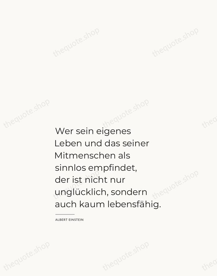 Wer sein eigenes Leben und das seiner Mitmenschen als sinnlos empfindet, der… — Albert Einstein — Studio Left