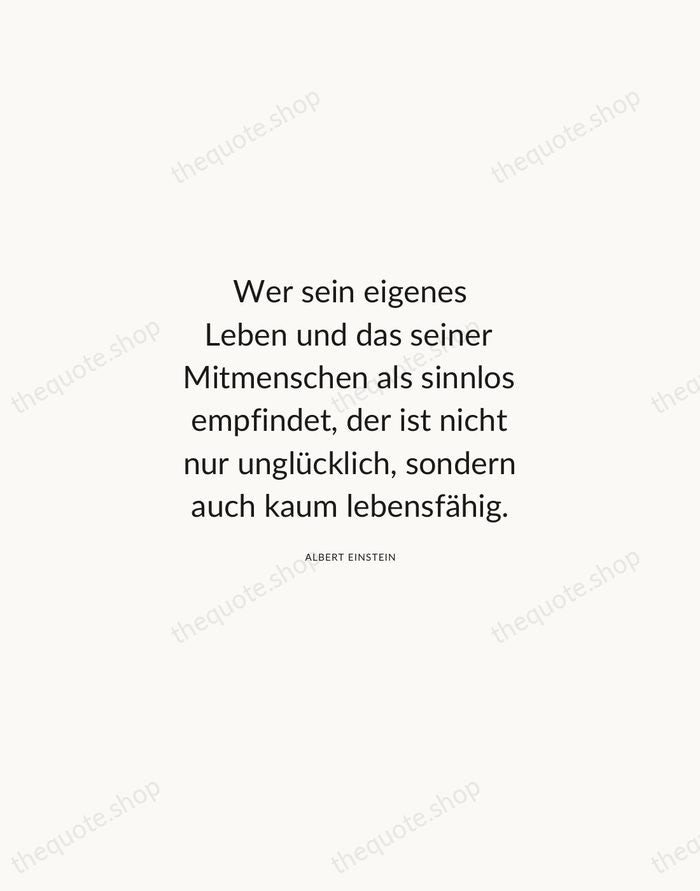 Wer sein eigenes Leben und das seiner Mitmenschen als sinnlos empfindet, der… — Albert Einstein — Modern Sans Calm