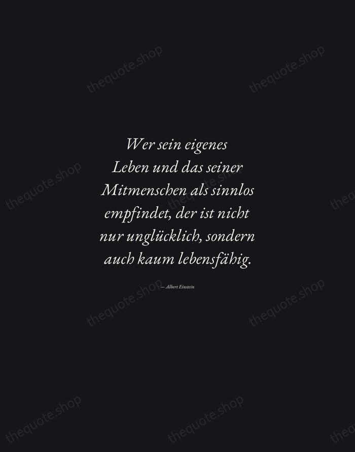 Wer sein eigenes Leben und das seiner Mitmenschen als sinnlos empfindet, der… — Albert Einstein — Manuscript Italic