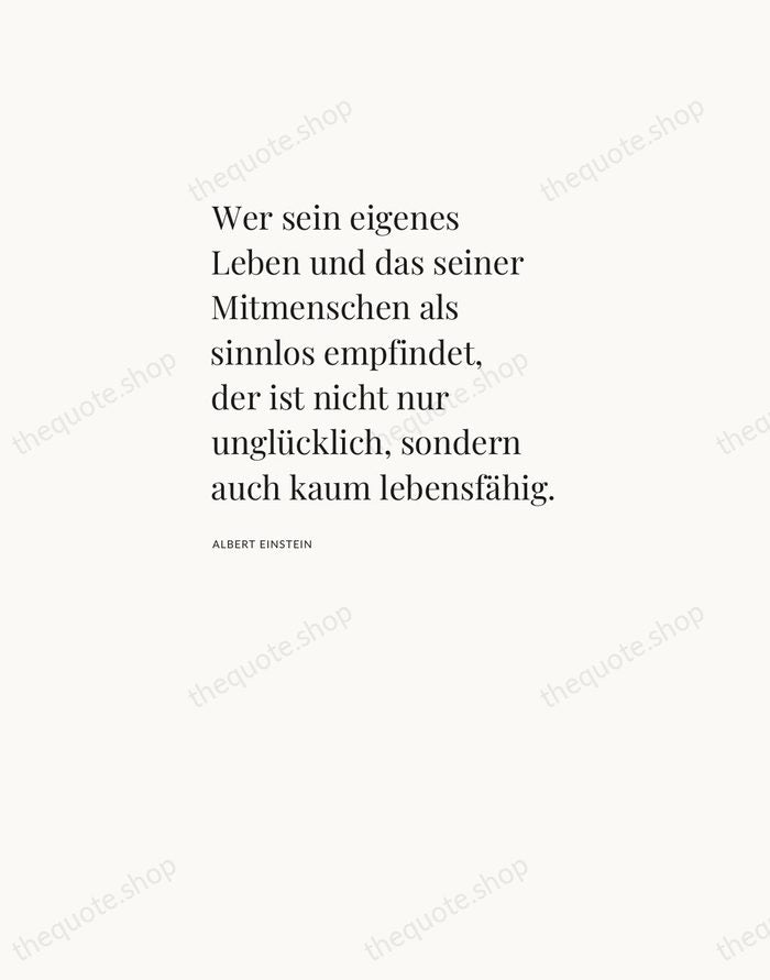 Wer sein eigenes Leben und das seiner Mitmenschen als sinnlos empfindet, der… — Albert Einstein — Asymmetric Left