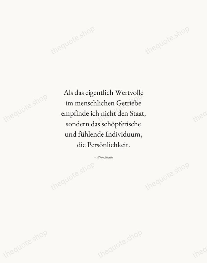 Als das eigentlich Wertvolle im menschlichen Getriebe empfinde ich nicht den Staat… — Albert Einstein — Quiet Garamond