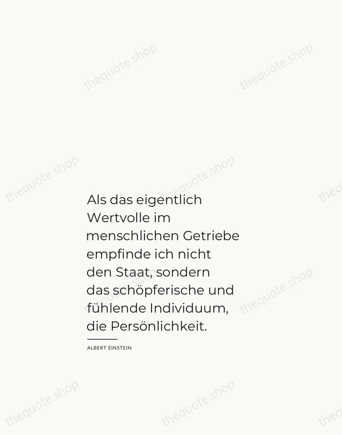 Als das eigentlich Wertvolle im menschlichen Getriebe empfinde ich nicht den Staat… — Albert Einstein — Studio Left