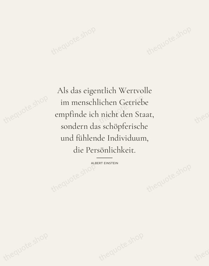 Als das eigentlich Wertvolle im menschlichen Getriebe empfinde ich nicht den Staat… — Albert Einstein — Gallery Rule