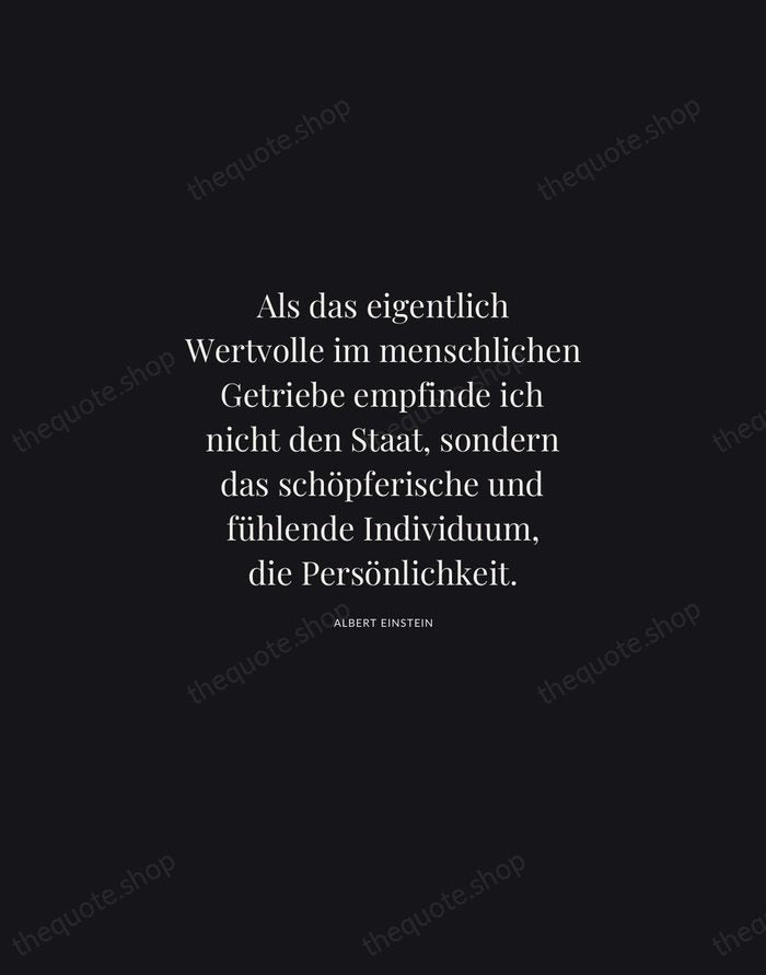 Als das eigentlich Wertvolle im menschlichen Getriebe empfinde ich nicht den Staat… — Albert Einstein | Printable Wall Art — Midnight Serif