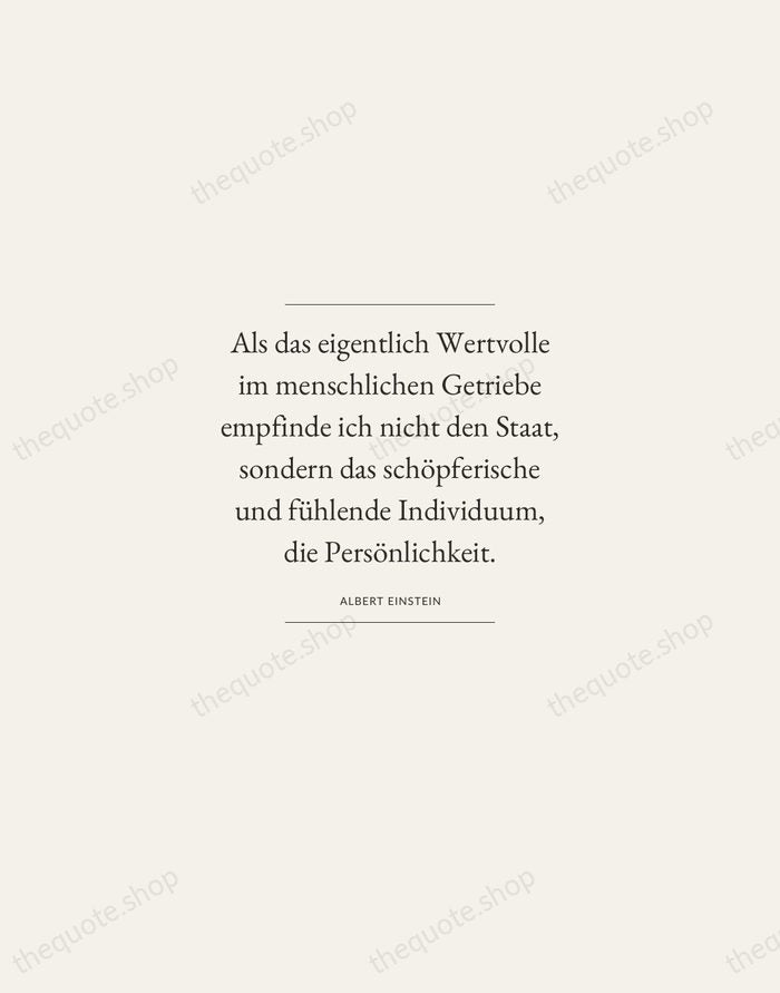 Als das eigentlich Wertvolle im menschlichen Getriebe empfinde ich nicht den Staat… — Albert Einstein — Gallery Frame