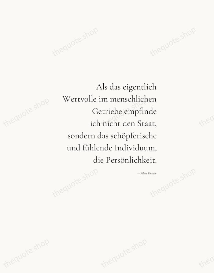 Als das eigentlich Wertvolle im menschlichen Getriebe empfinde ich nicht den Staat… — Albert Einstein — Soft Serif Right