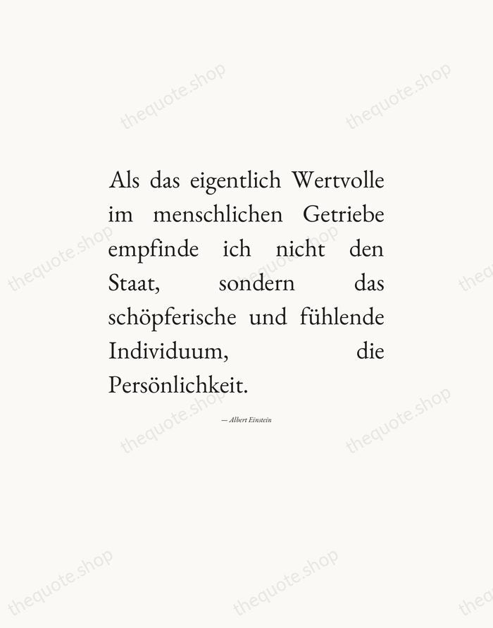 Als das eigentlich Wertvolle im menschlichen Getriebe empfinde ich nicht den Staat… — Albert Einstein — Editorial Justified