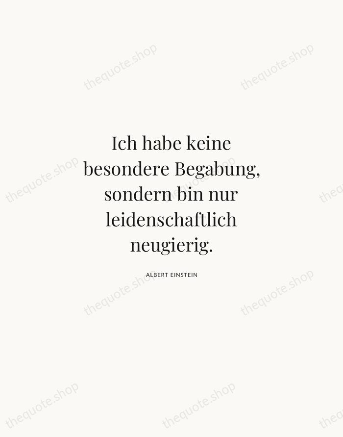 Ich habe keine besondere Begabung, sondern bin nur leidenschaftlich neugierig. — Albert Einstein | Printable Wall Art — Atelier Serif