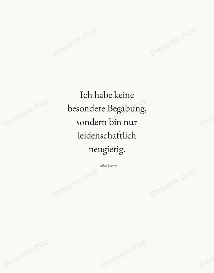 Ich habe keine besondere Begabung, sondern bin nur leidenschaftlich neugierig. — Albert Einstein — Quiet Garamond