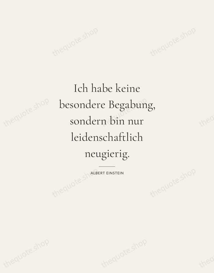 Ich habe keine besondere Begabung, sondern bin nur leidenschaftlich neugierig. — Albert Einstein — Gallery Rule