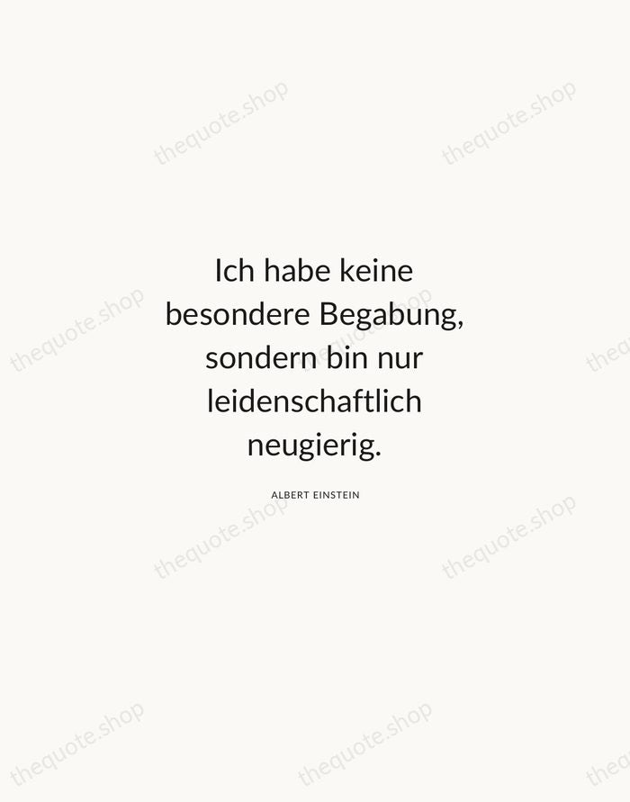 Ich habe keine besondere Begabung, sondern bin nur leidenschaftlich neugierig. — Albert Einstein — Modern Sans Calm