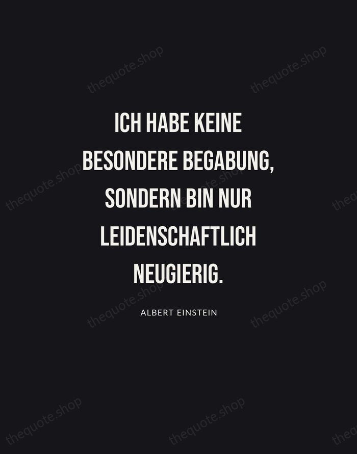 Ich habe keine besondere Begabung, sondern bin nur leidenschaftlich neugierig. — Albert Einstein | Printable Wall Art — Poster Condensed
