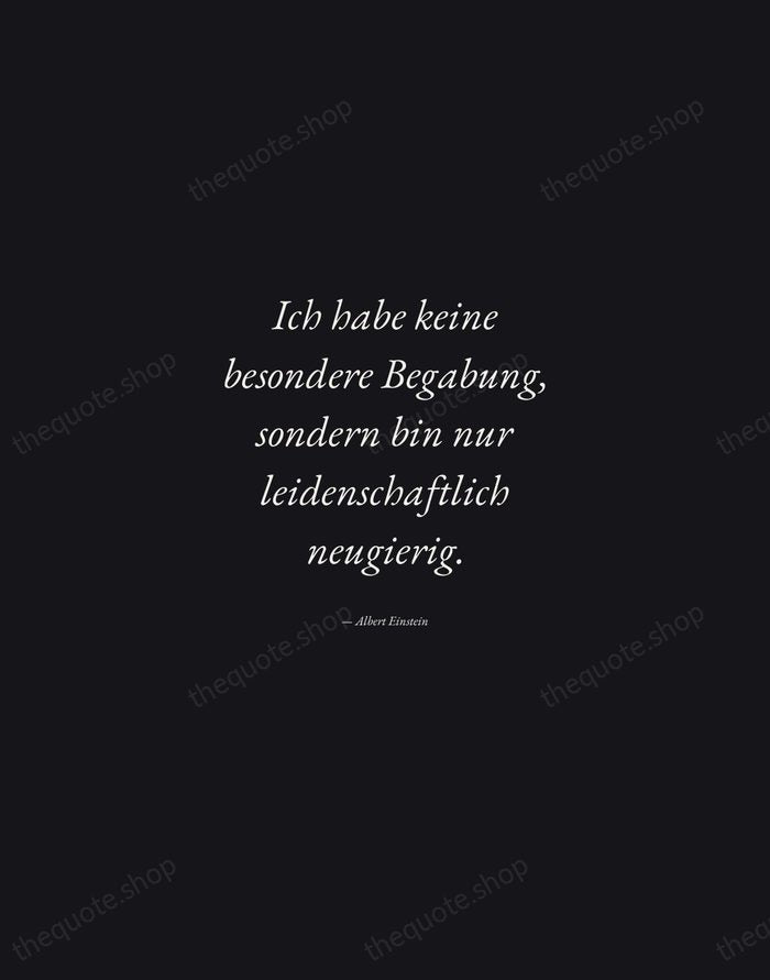Ich habe keine besondere Begabung, sondern bin nur leidenschaftlich neugierig. — Albert Einstein — Manuscript Italic