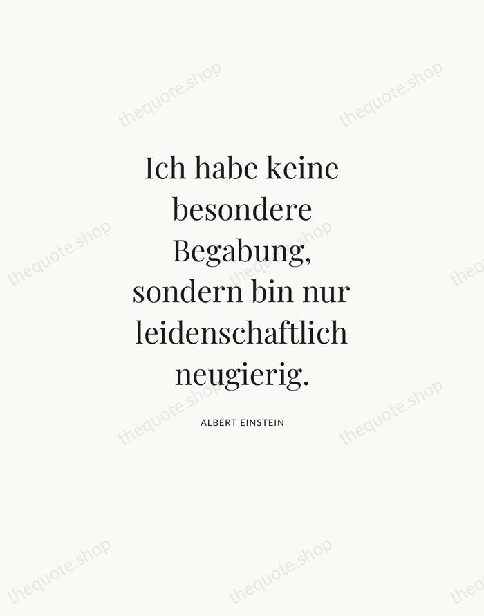 Ich habe keine besondere Begabung, sondern bin nur leidenschaftlich neugierig. — Albert Einstein — Statement Serif