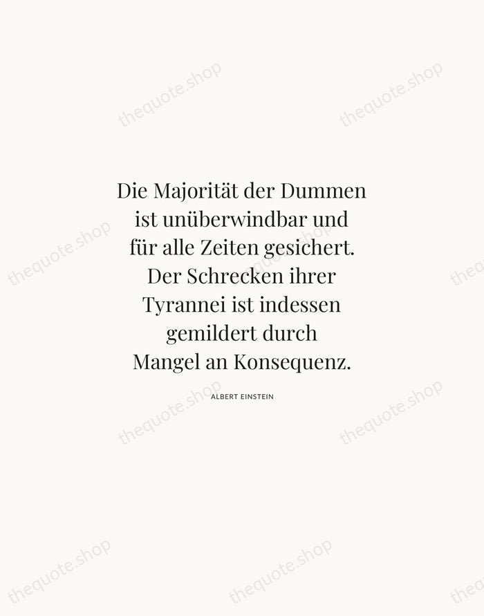 Die Majorität der Dummen ist unüberwindbar und für alle Zeiten gesichert. Der… — Albert Einstein | Printable Wall Art — Atelier Serif