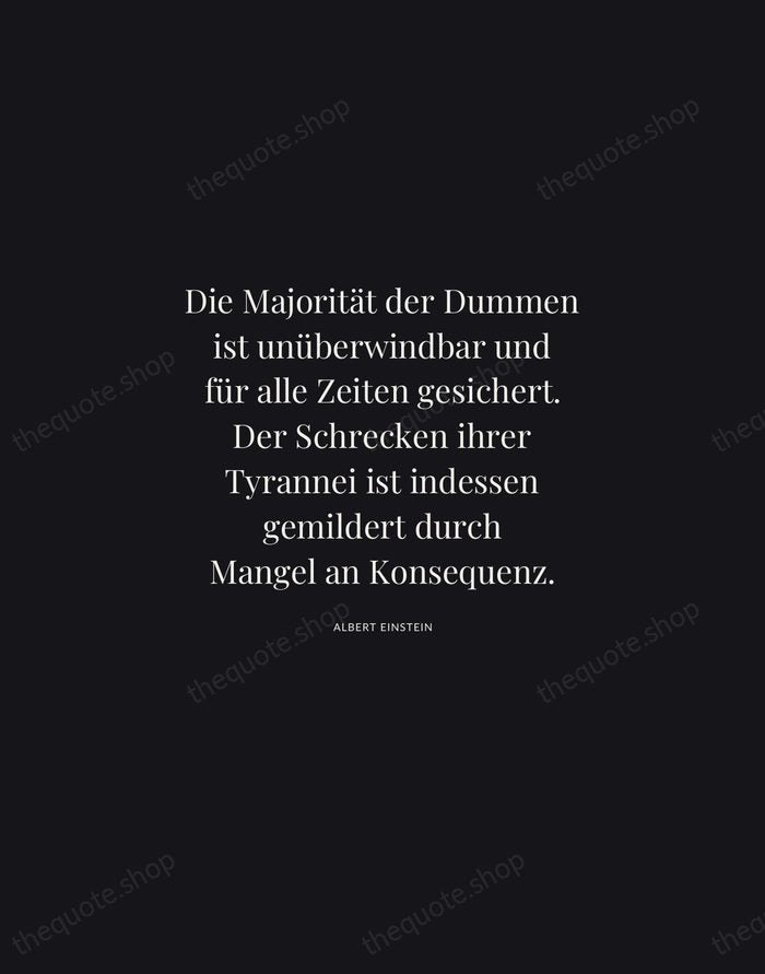 Die Majorität der Dummen ist unüberwindbar und für alle Zeiten gesichert. Der… — Albert Einstein | Printable Wall Art — Midnight Serif