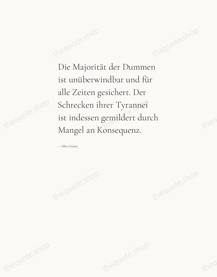 Die Majorität der Dummen ist unüberwindbar und für alle Zeiten gesichert. Der… — Albert Einstein — Editorial Left Serif