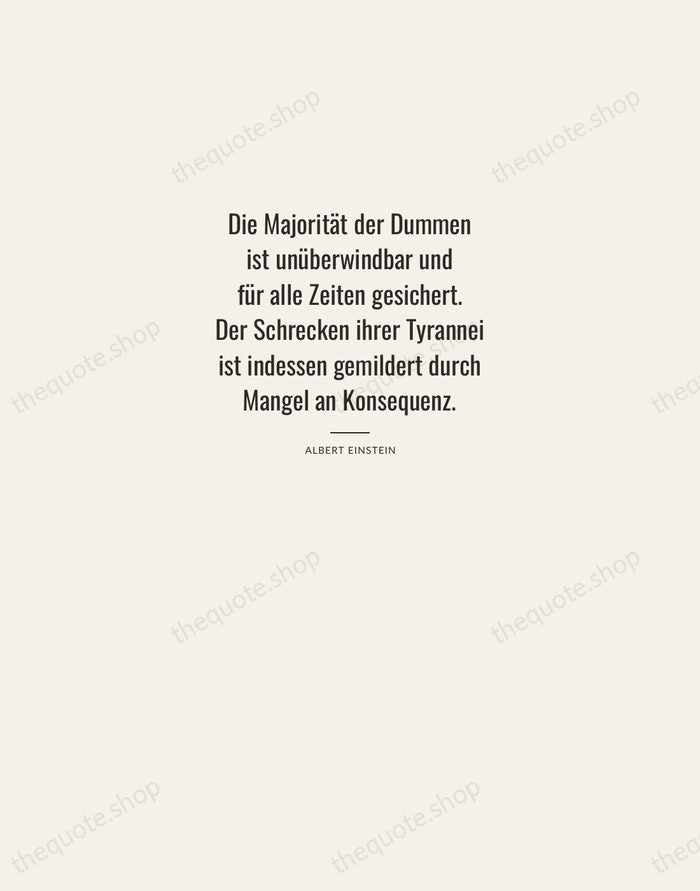 Die Majorität der Dummen ist unüberwindbar und für alle Zeiten gesichert. Der… — Albert Einstein — Letterpress Caps