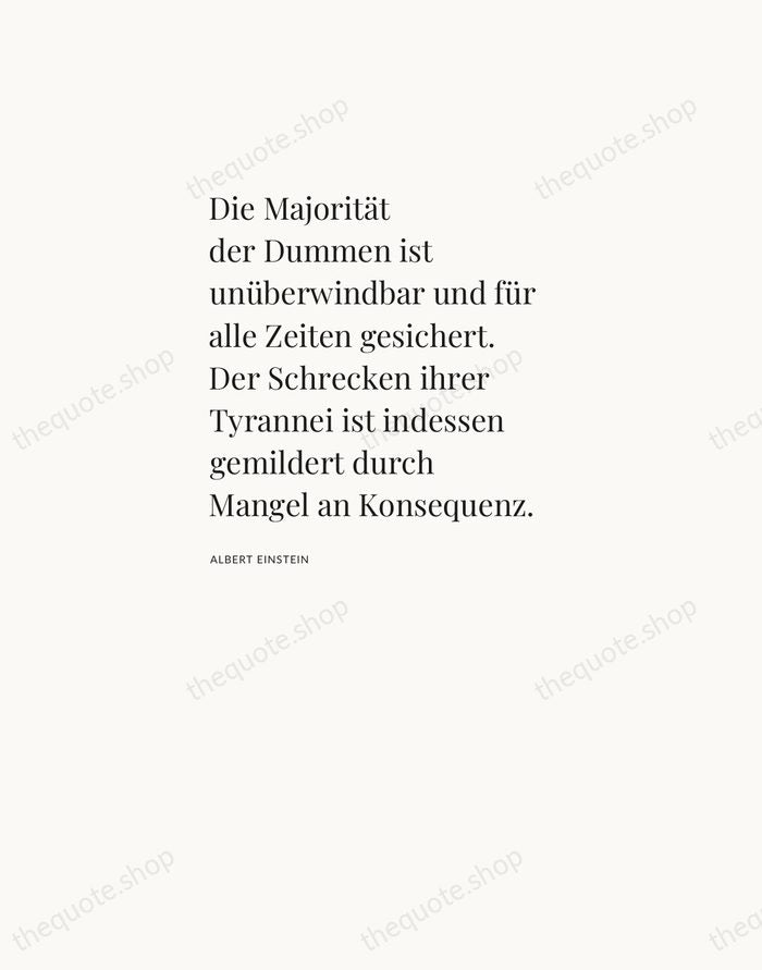 Die Majorität der Dummen ist unüberwindbar und für alle Zeiten gesichert. Der… — Albert Einstein — Asymmetric Left
