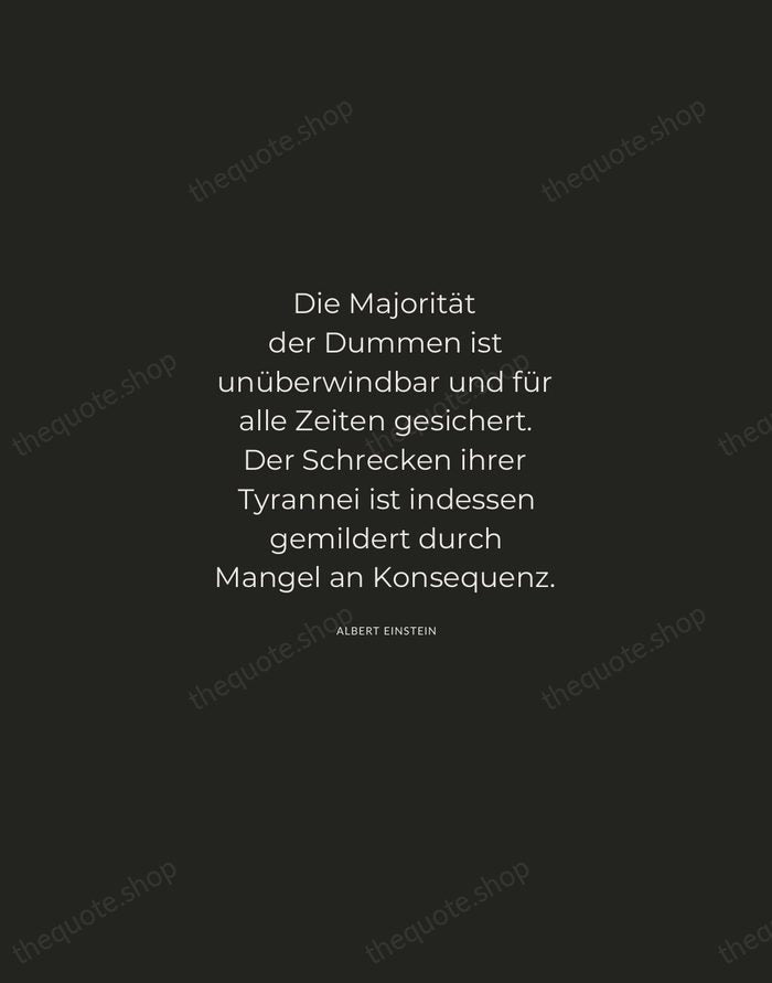 Die Majorität der Dummen ist unüberwindbar und für alle Zeiten gesichert. Der… — Albert Einstein — Charcoal Sans