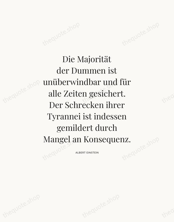 Die Majorität der Dummen ist unüberwindbar und für alle Zeiten gesichert. Der… — Albert Einstein — Statement Serif