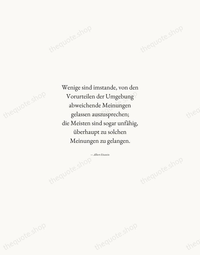 Wenige sind imstande, von den Vorurteilen der Umgebung abweichende Meinungen gelassen auszusprechen… — Albert Einstein — Quiet Garamond