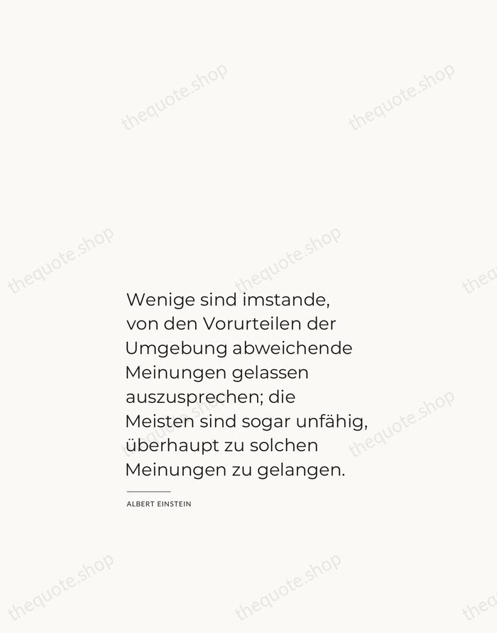 Wenige sind imstande, von den Vorurteilen der Umgebung abweichende Meinungen gelassen auszusprechen… — Albert Einstein — Studio Left
