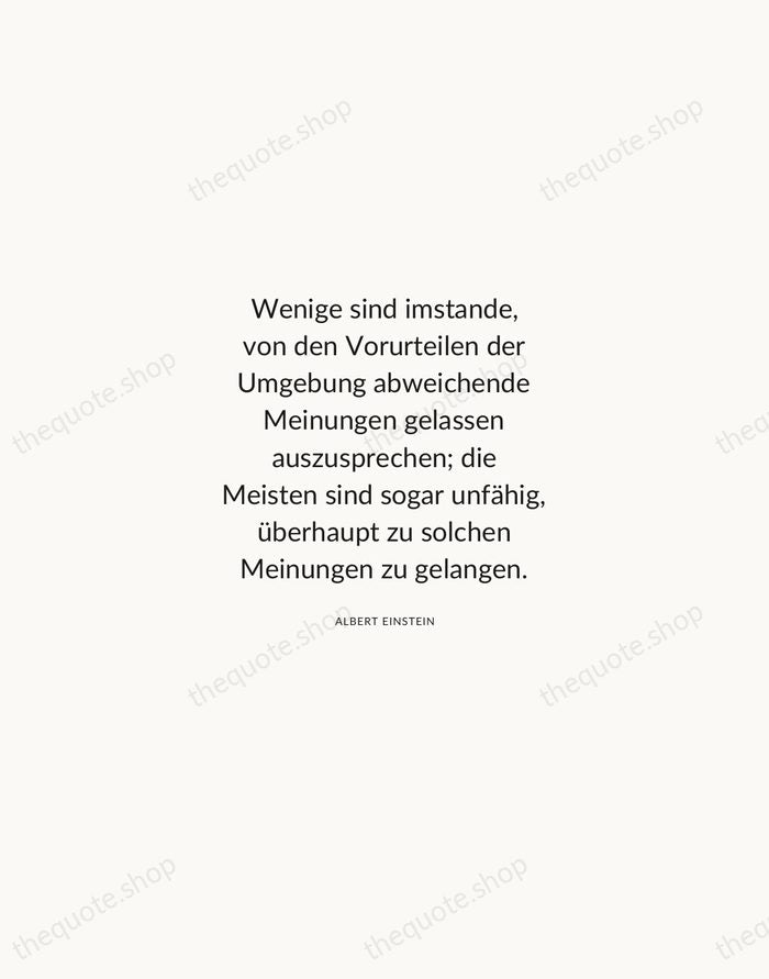 Wenige sind imstande, von den Vorurteilen der Umgebung abweichende Meinungen gelassen auszusprechen… — Albert Einstein — Modern Sans Calm