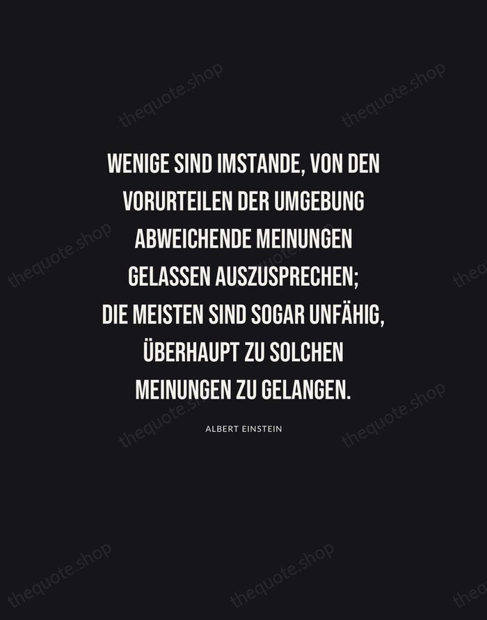 Wenige sind imstande, von den Vorurteilen der Umgebung abweichende Meinungen gelassen auszusprechen… — Albert Einstein | Printable Wall Art — Poster Condensed