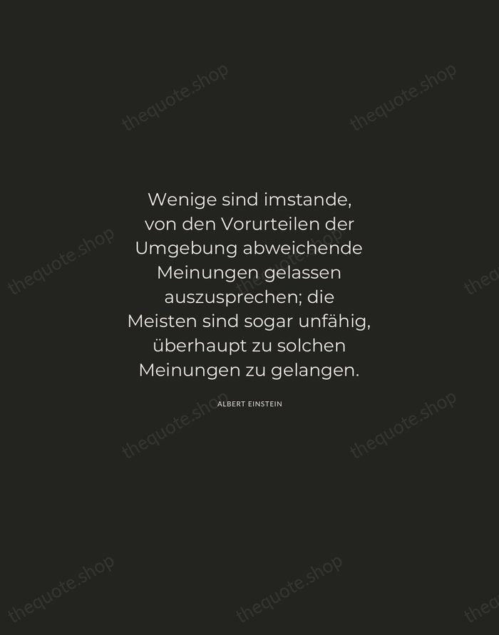 Wenige sind imstande, von den Vorurteilen der Umgebung abweichende Meinungen gelassen auszusprechen… — Albert Einstein — Charcoal Sans