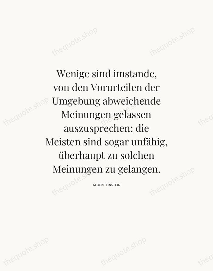 Wenige sind imstande, von den Vorurteilen der Umgebung abweichende Meinungen gelassen auszusprechen… — Albert Einstein — Statement Serif