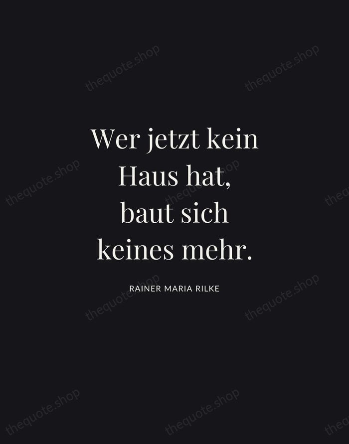 Wer jetzt kein Haus hat, baut sich keines mehr. — Rainer Maria Rilke | Printable Wall Art — Midnight Serif