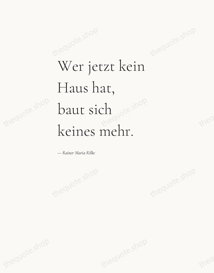 Wer jetzt kein Haus hat, baut sich keines mehr. — Rainer Maria Rilke — Editorial Left Serif