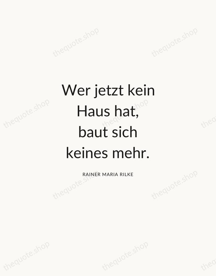 Wer jetzt kein Haus hat, baut sich keines mehr. — Rainer Maria Rilke — Modern Sans Calm