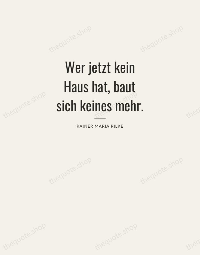 Wer jetzt kein Haus hat, baut sich keines mehr. — Rainer Maria Rilke — Letterpress Caps